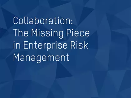 Collaboration: The Missing Piece in Enterprise Risk Management
