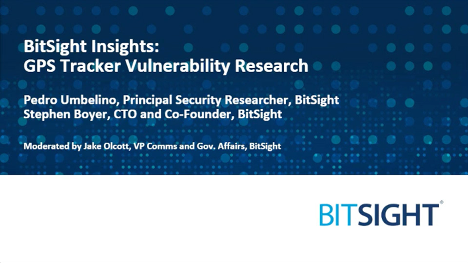 BitSight Discovers Critical Vulnerabilities in Widely Used Vehicle GPS Tracker Webinar