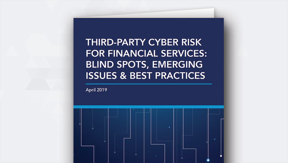 Third-Party Cyber Risk for Financial Services: Blind Spots, Emerging Issues & Best Practices