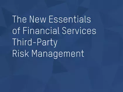 The New Essentials of Financial Services Third-Party Risk Management